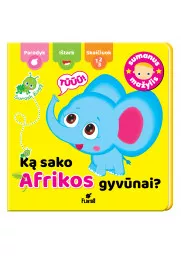 KĄ SAKO AFRIKOS GYVŪNAI? Lavinanti knygelė 0-2 metų vaikams