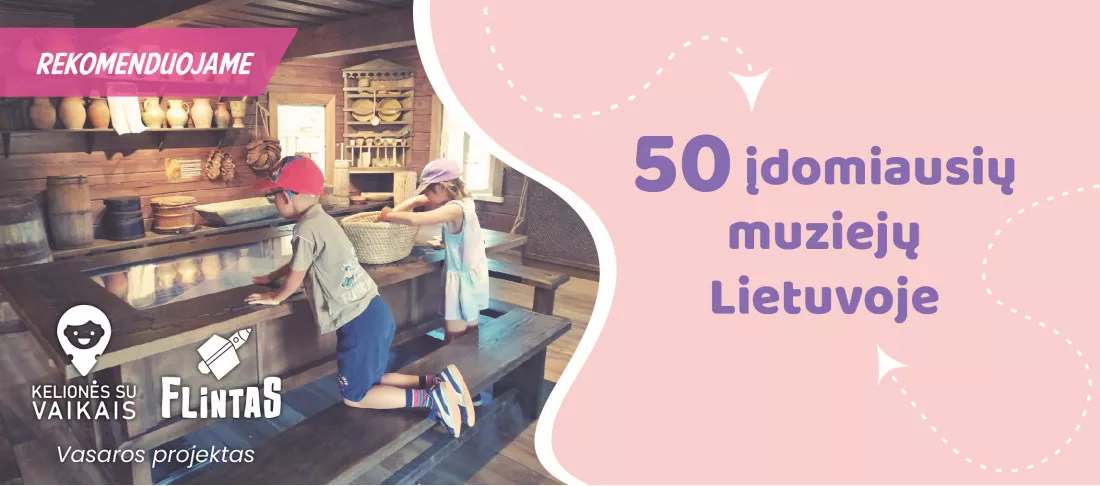50 įdomiausių muziejų Lietuvoje